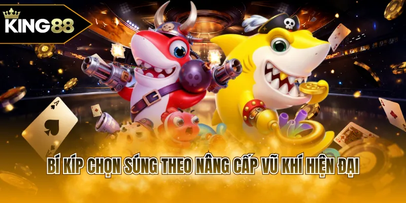 Bí kíp cách chọn súng bắn cá theo chiến lược thông minh