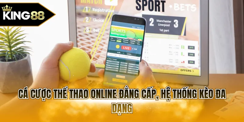 Cá cược thể thao online đẳng cấp, hệ thống kèo đa dạng