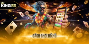 Cách chơi nổ hũ