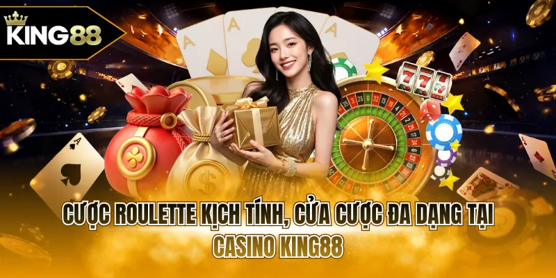 Cược Roulette kịch tính, cửa cược đa dạng tại Casino KING88