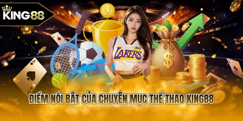 Điểm nổi bật của chuyên mục thể thao KING88