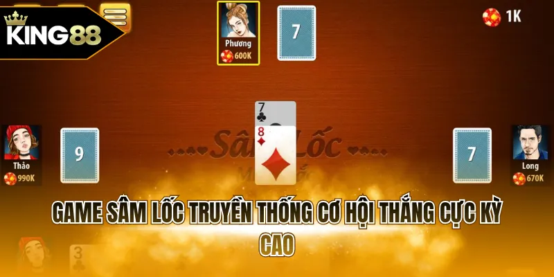Game Sâm Lốc truyền thống cơ hội thắng cực kỳ cao