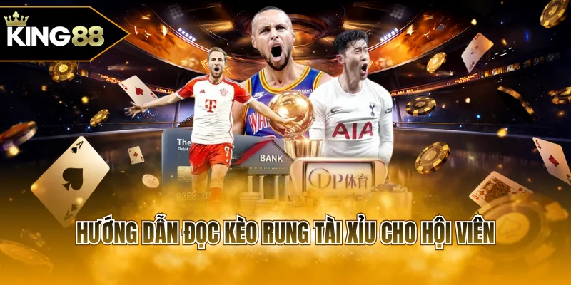 Hướng dẫn đọc kèo rung Tài Xỉu cho hội viên