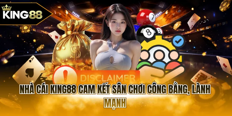 Nhà cái KING88 cam kết sân chơi công bằng, lành mạnh